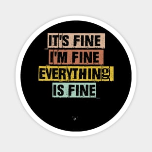 Funny It's Fine I'm Fine Everything Is Fine Saying Girls Magnet